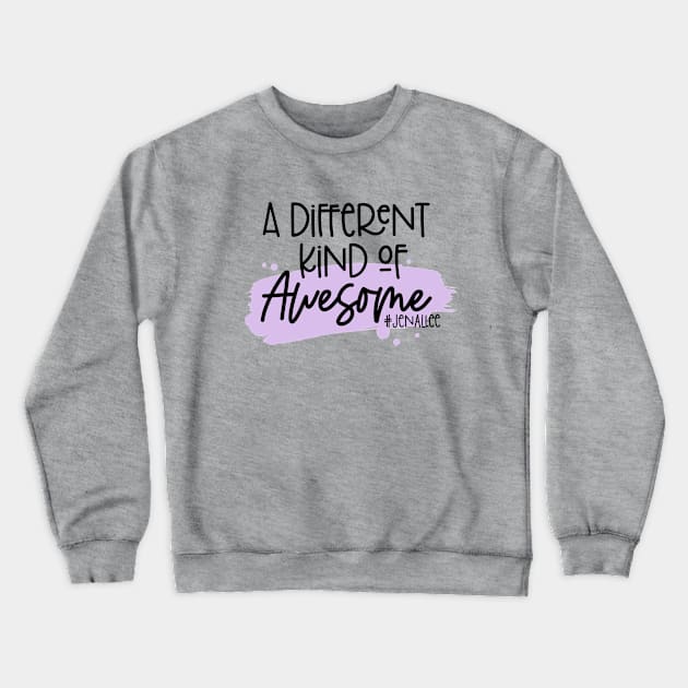 A Different Kind of Awesome Crewneck Sweatshirt by Jenallee